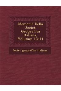 Memorie Della Societ� Geografica Italiana, Volumes 13-14