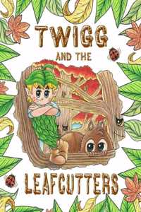 Twigg and the Leafcutters