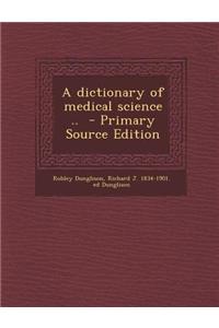 Dictionary of Medical Science ..