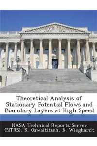 Theoretical Analysis of Stationary Potential Flows and Boundary Layers at High Speed