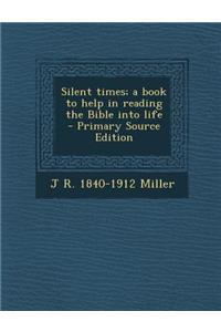Silent Times; A Book to Help in Reading the Bible Into Life