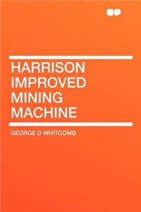 Harrison Improved Mining Machine