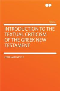 Introduction to the Textual Criticism of the Greek New Testament