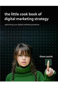 The Little Cook Book of Digital Marketing Strategy