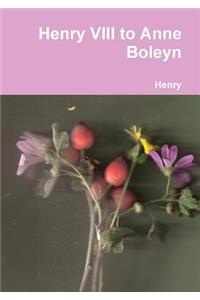 Henry VIII to Anne Boleyn