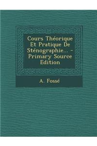 Cours Théorique Et Pratique De Sténographie... - Primary Source Edition