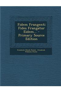 Fidem Frangenti Fides Frangatur Eidem...