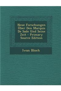 Neue Forschungen Über Den Marquis de Sade Und Seine Zeit - Primary Source Edition