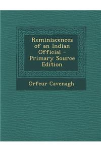 Reminiscences of an Indian Official - Primary Source Edition