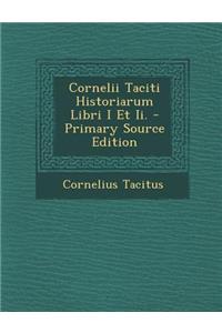 Cornelii Taciti Historiarum Libri I Et II. - Primary Source Edition