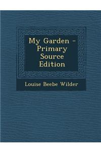My Garden - Primary Source Edition
