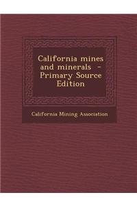 California Mines and Minerals - Primary Source Edition