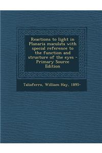 Reactions to Light in Planaria Maculata with Special Reference to the Function and Structure of the Eyes