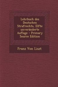 Lehrbuch Des Deutschen Strafrechts, Elfte Unveranderte Auflage