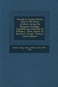 Journal of Captain Pausch, Chief of the Hanau Artillery During the Burgoyne Campaign. Translated and Annotated by William L. Stone. Introd. by Edward J. Lowell - Primary Source Edition