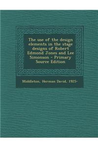 The Use of the Design Elements in the Stage Designs of Robert Edmond Jones and Lee Simonson