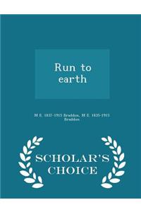 Run to Earth - Scholar's Choice Edition