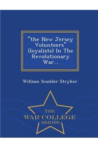 The New Jersey Volunteers (Loyalists) in the Revolutionary War... - War College Series