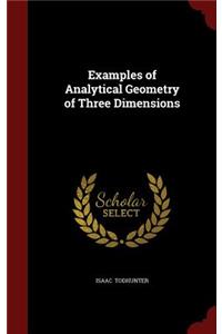 Examples of Analytical Geometry of Three Dimensions