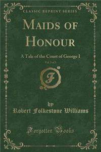 Maids of Honour, Vol. 2 of 3
