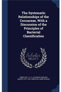 The Systematic Relationships of the Coccaceae, With a Discussion of the Principles of Bacterial Classification