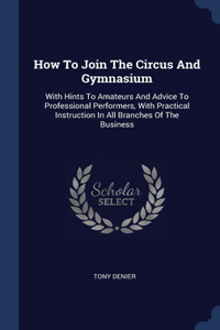 How To Join The Circus And Gymnasium