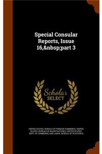 Special Consular Reports, Issue 16, Part 3