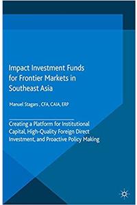 Impact Investment Funds for Frontier Markets in Southeast Asia