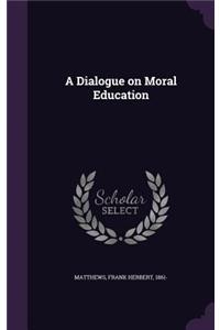 A Dialogue on Moral Education