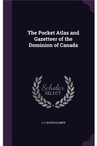 Pocket Atlas and Gazetteer of the Dominion of Canada