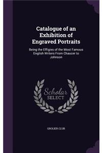 Catalogue of an Exhibition of Engraved Portraits