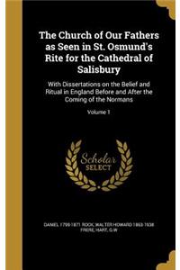 The Church of Our Fathers as Seen in St. Osmund's Rite for the Cathedral of Salisbury