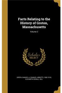 Facts Relating to the History of Groton, Massachusetts; Volume 2