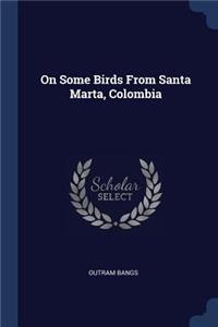 On Some Birds From Santa Marta, Colombia