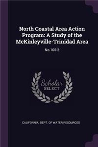 North Coastal Area Action Program: A Study of the McKinleyville-Trinidad Area: No.105-2