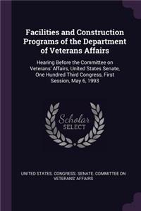 Facilities and Construction Programs of the Department of Veterans Affairs