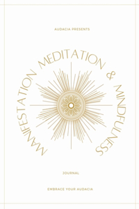 Manifestation, Meditation, and Mindfulness Journal