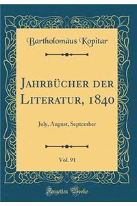 JahrbÃ¼cher Der Literatur, 1840, Vol. 91: July, August, September (Classic Reprint)