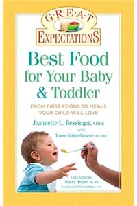 Best Food for Your Baby & Toddler: From First Foods to Meals Your Child Will Love