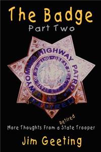 Badge Part Two - More Thoughts from a Retired State Trooper