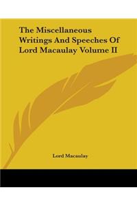 Miscellaneous Writings And Speeches Of Lord Macaulay Volume II