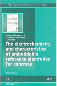 Electrochemistry and Characteristics of Embeddable Reference Electrodes for Concrete