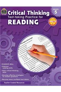 Critical Thinking: Test-Taking Practice for Reading Grade 5