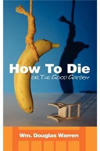 How To Die: or The Good Gatsby