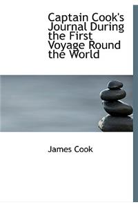 Captain Cook's Journal During the First Voyage Round the World