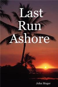 Last Run Ashore