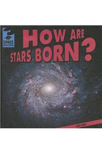 How Are Stars Born?