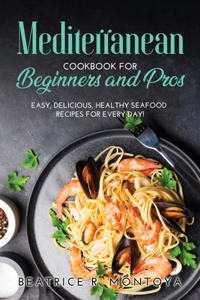 Mediterranean Cookbook for Beginners and Pros