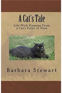 Cat's Tale: Life With Humans From A Cat's Point Of View