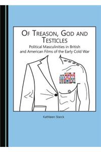 Of Treason, God and Testicles
